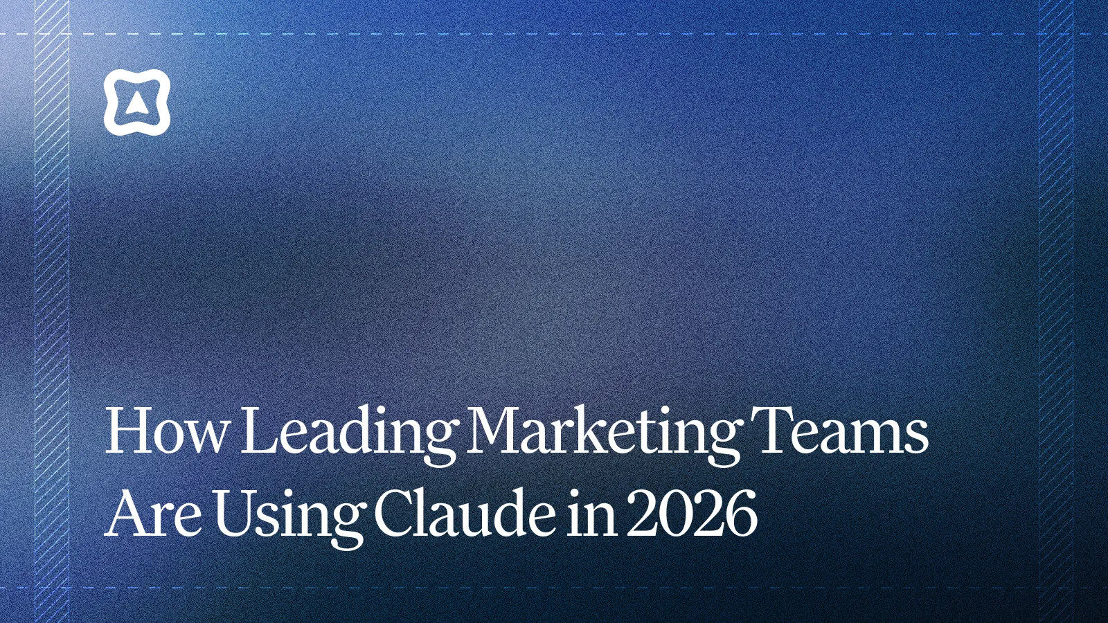 How Leading Marketing Teams Are Using Claude in 2026